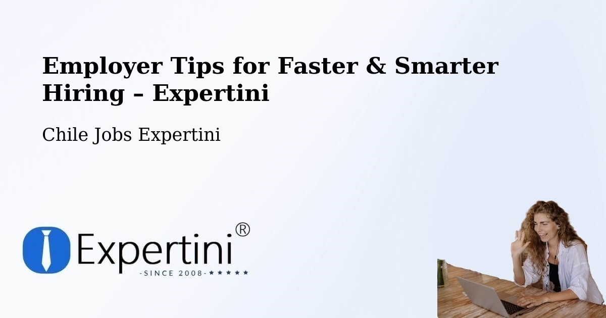 Employer Tips for Hiring & Recruitment – Penco - Penco, Chile Jobs Expertini