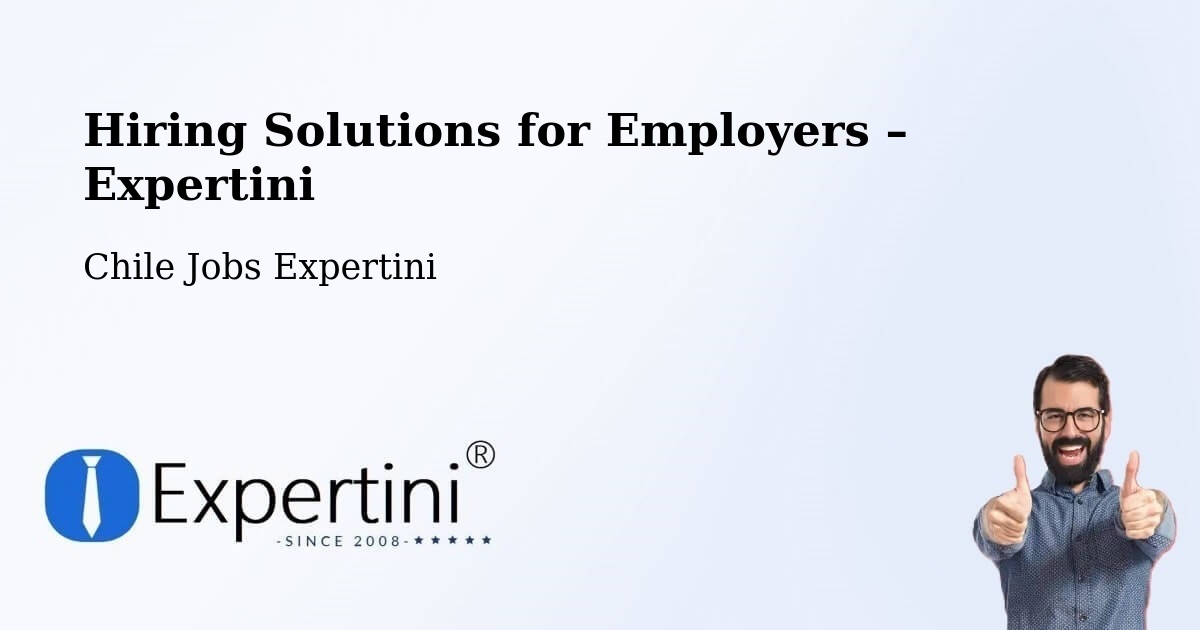 Hiring Solutions for Employers in Penco - Penco, Chile Jobs Expertini