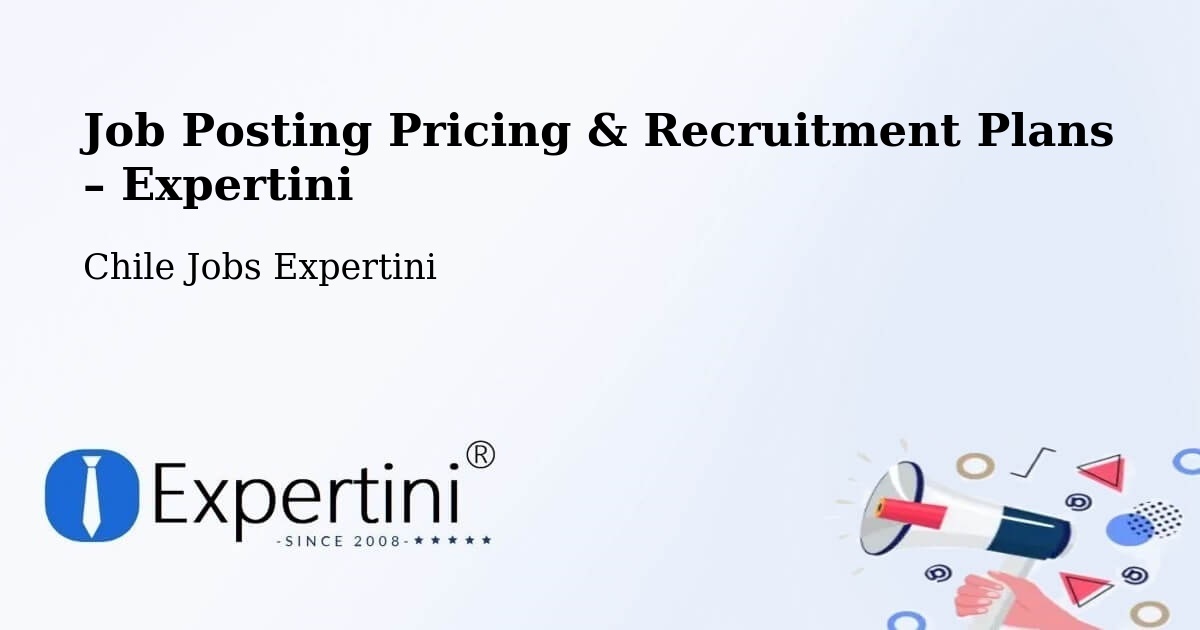 Job Posting Pricing & Recruitment Plans – Penco - Penco, Chile Jobs Expertini